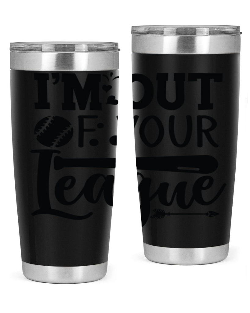 Im Out Of Your League 2069#- baseball- Tumbler