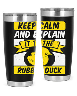 Keep calm and explain it to the rubber duck Style 31#- duck- Tumbler