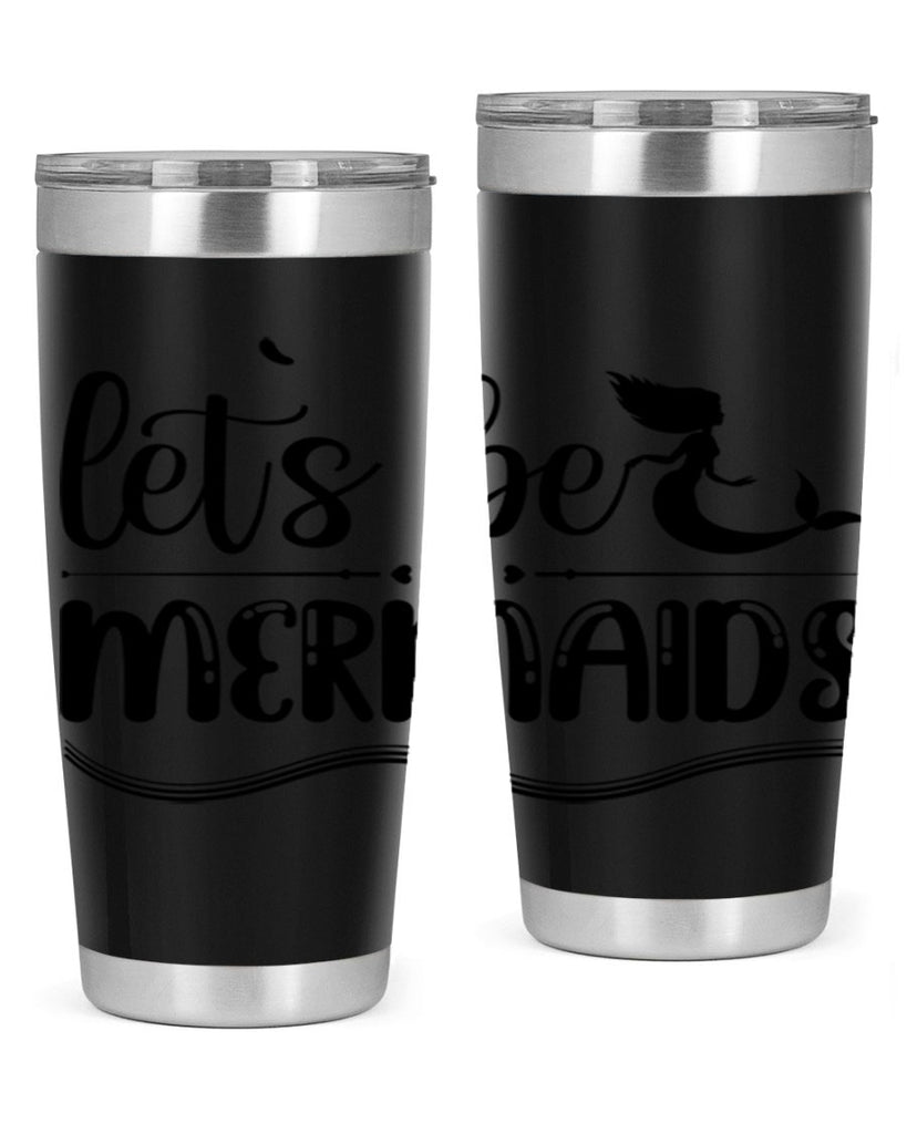 Lets be mermaids 295#- mermaid- Tumbler