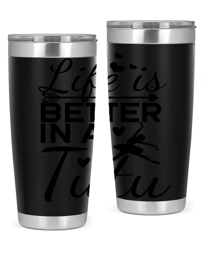 Life is Better in a Tutu 60#- ballet- Tumbler