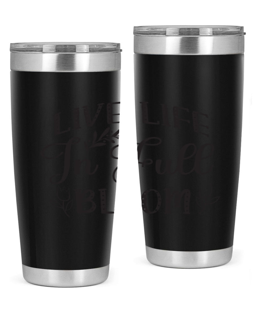 Live life in full bloom304#- spring- Tumbler