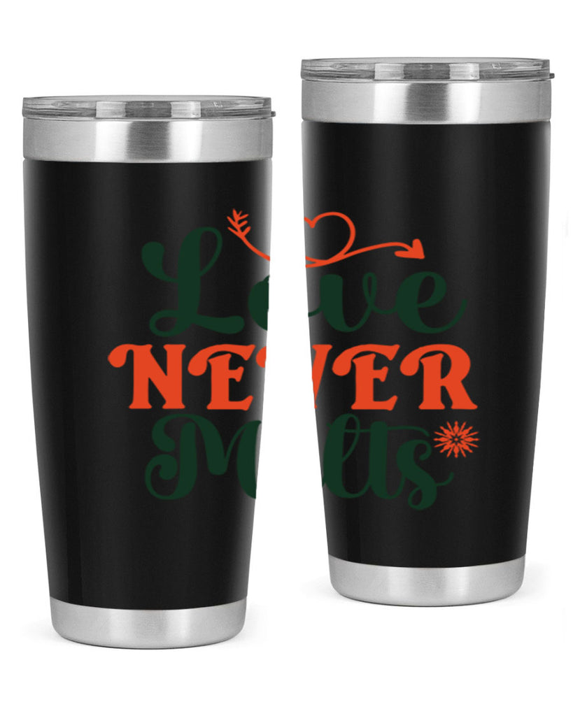 Love Never Melts 312#- winter- Tumbler