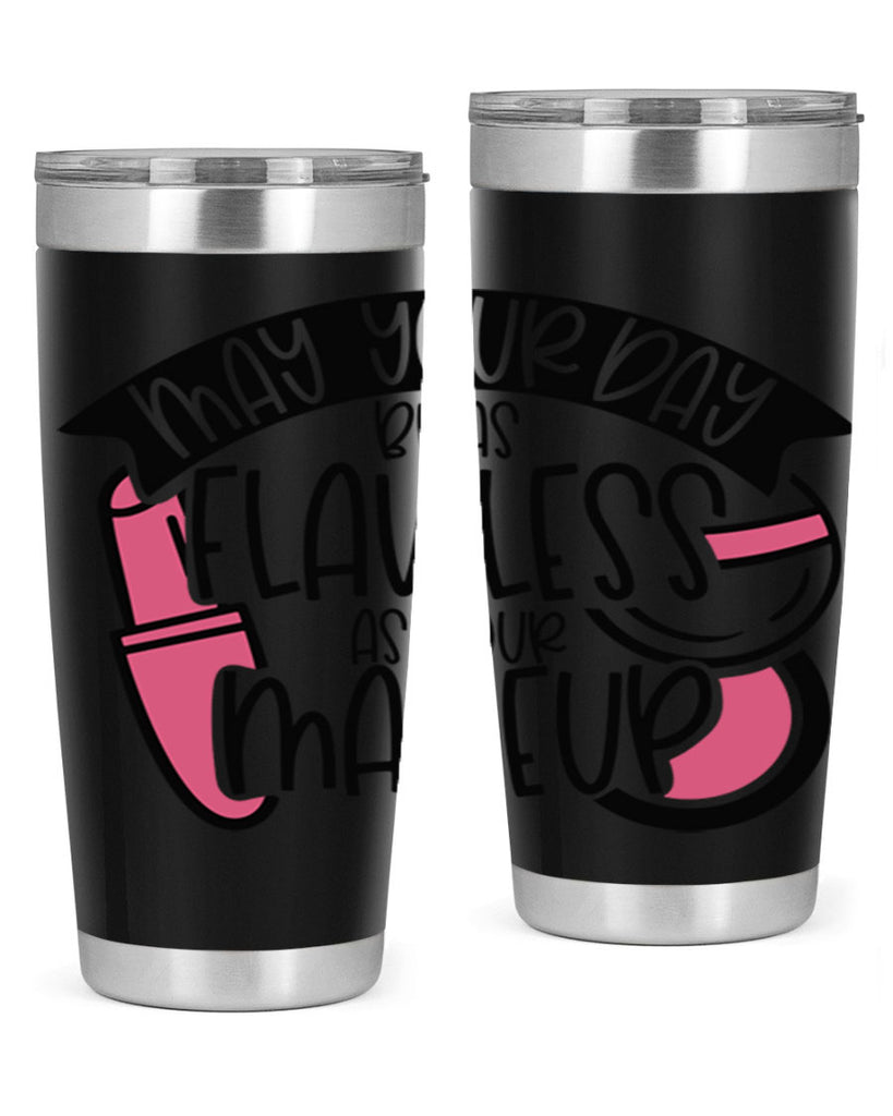 May Your Day Be As Flawless As Your Makeup Style 38#- make up- Tumbler