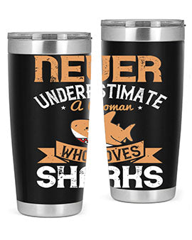 Never underestimate a woman who loves sharks Style 52#- shark  fish- Tumbler