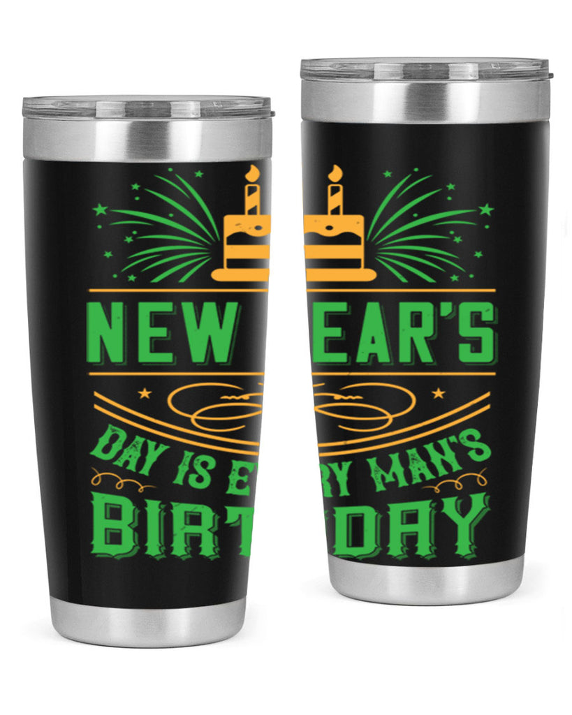 New Years Day is every mans birthday Style 62#- birthday- tumbler