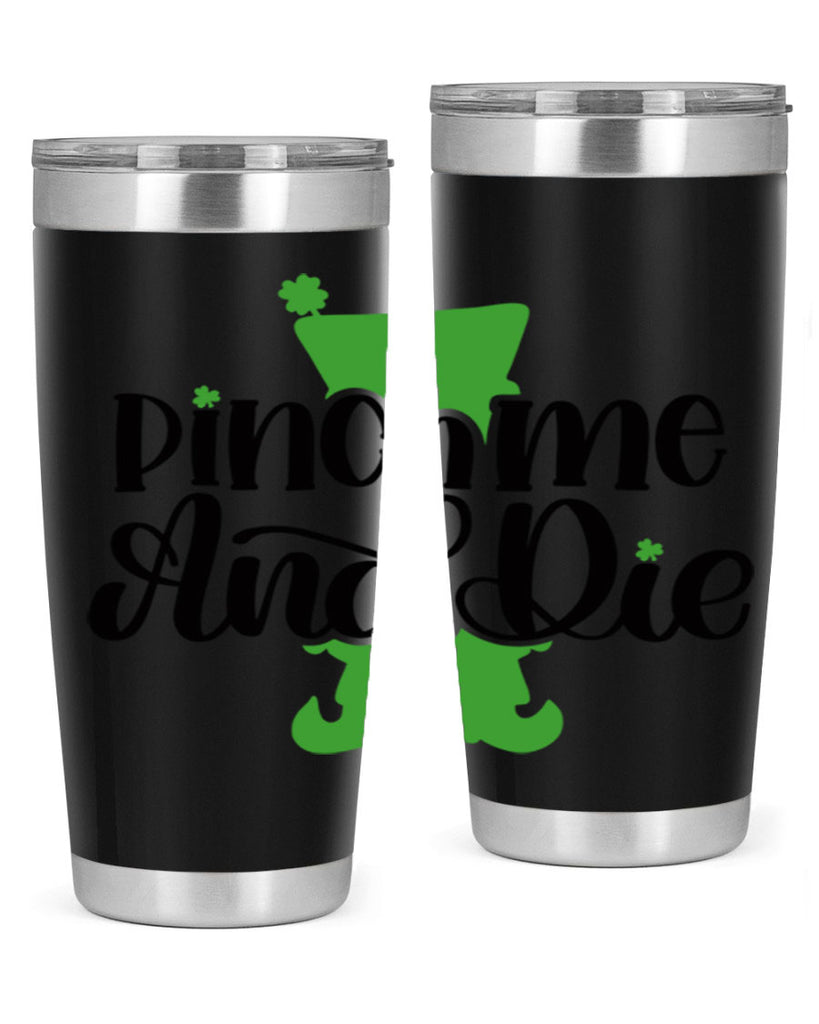 Pinch Me And Die Style 38#- St Patricks Day- Tumbler