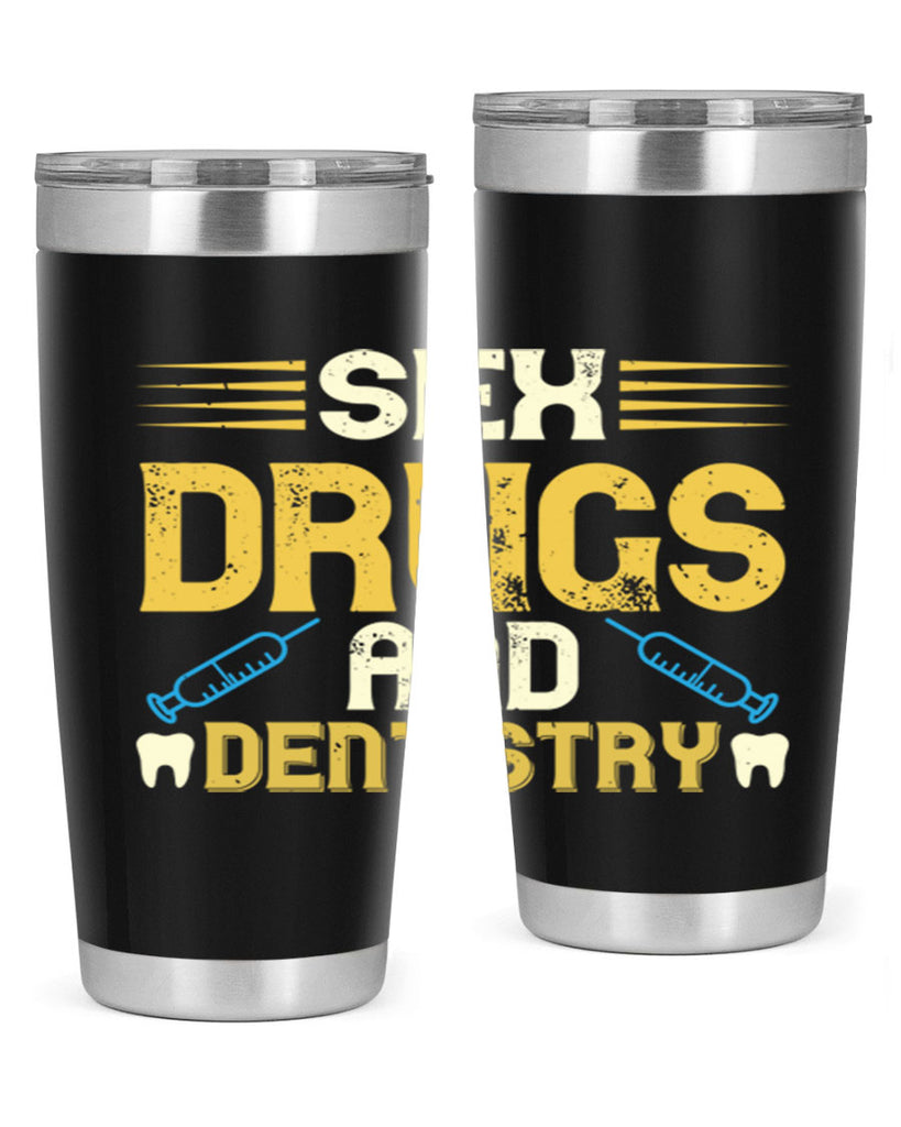 Sex drugs and dentistry Style 22#- dentist- tumbler