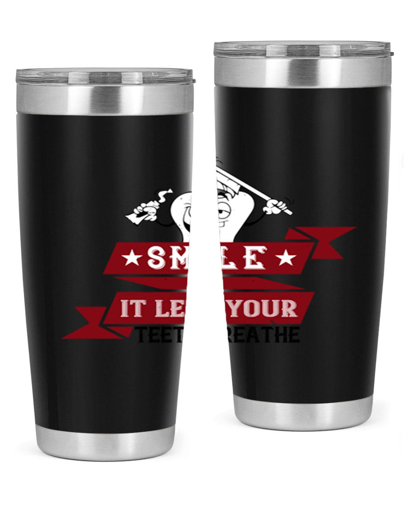 Smile it lets your teeth breathe Style 21#- dentist- tumbler