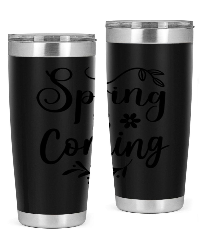 Spring Is Coming 437#- spring- Tumbler