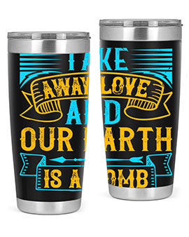 Take away love and our earth is a tomb Style 23#- dog- Tumbler