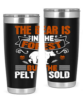The bear is in the forest, but the pelt is sold 30#- Bears- Tumbler