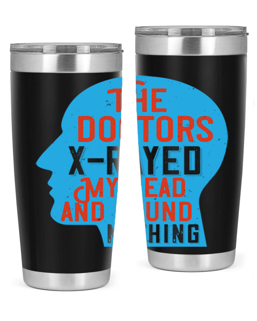 The doctors xrayed my head and found nothing Style 23#- medical- tumbler