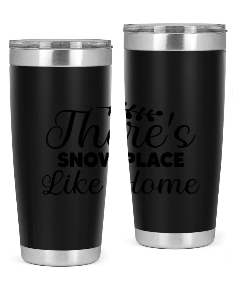 Theres Snow Place Like Home 405#- winter- Tumbler
