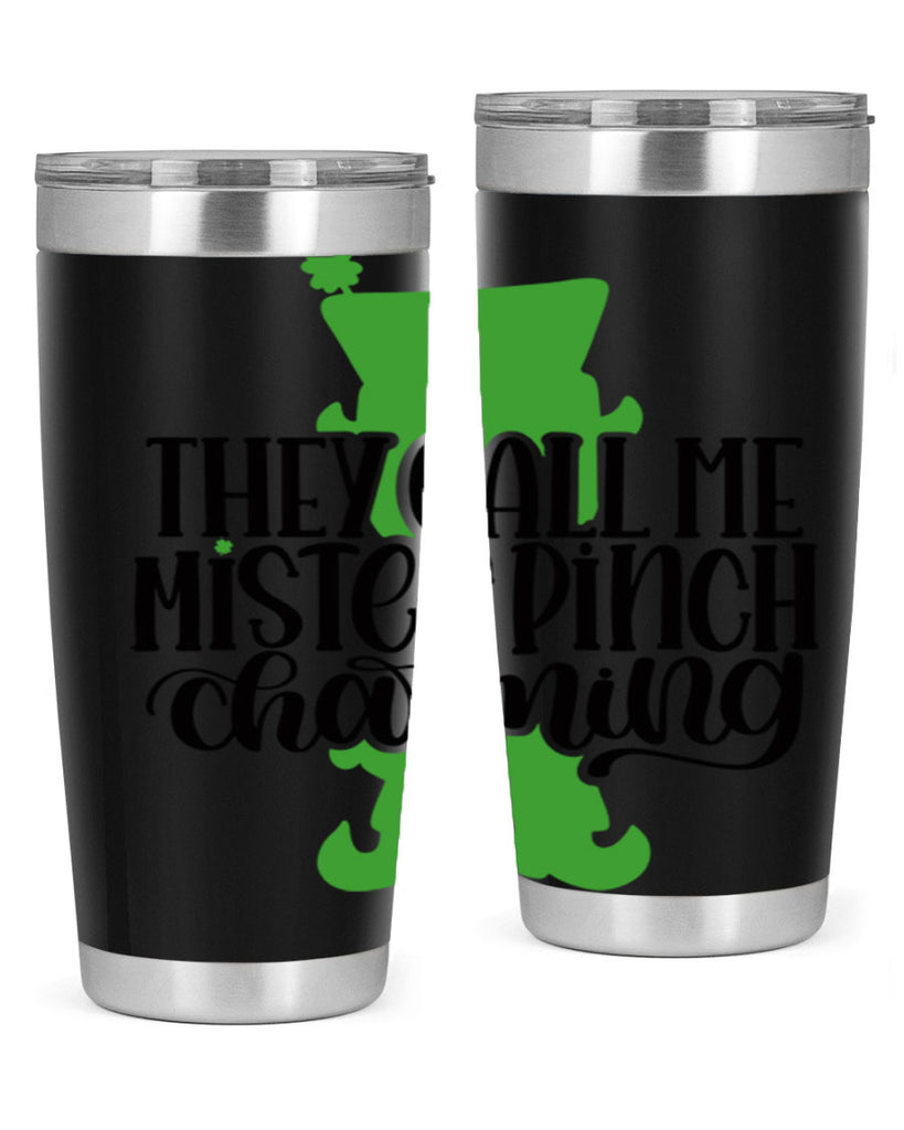 They Call Me Mister Pinch Charming Style 24#- St Patricks Day- Tumbler