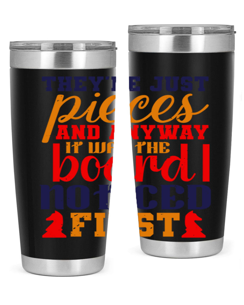 Theyre just pieces And anyway it was the board I noticed first 19#- chess- Tumbler