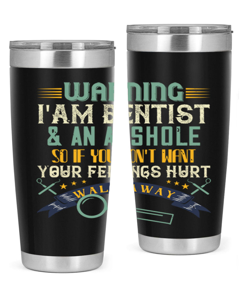Warning im dentist an asshole Style 9#- dentist- tumbler