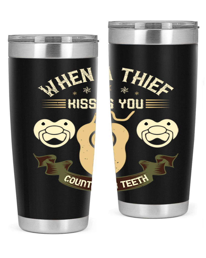 When a thif kisses you count your teeth Style 8#- dentist- tumbler