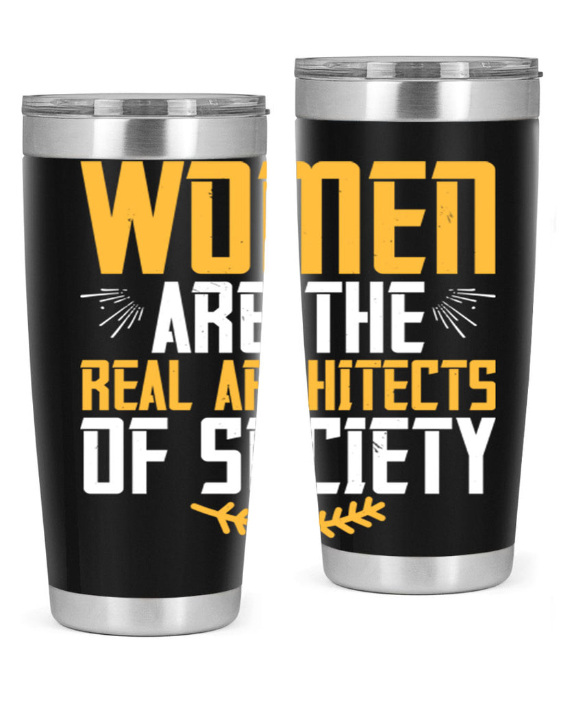 Women are the real architects of society Style 9#- womens day- Tumbler
