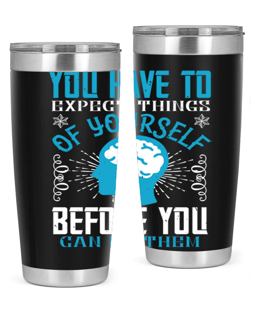 You have to expect things of yourself before you can do them Style 7#- coaching- tumbler