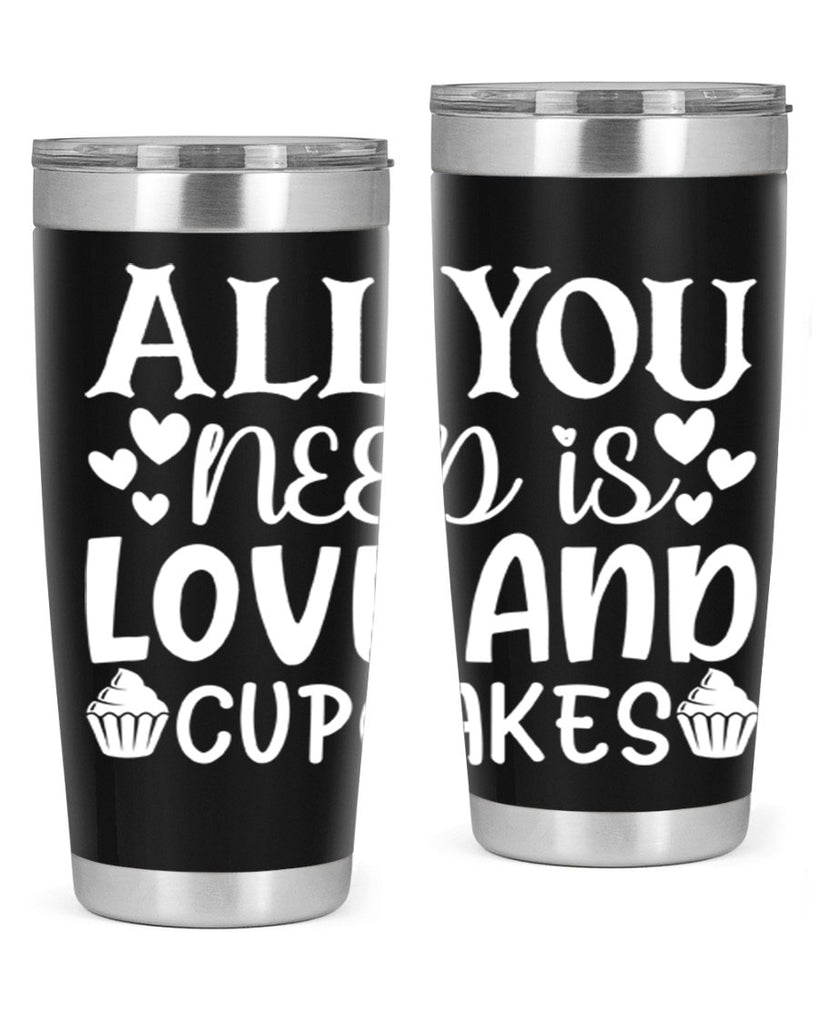 all you need is love and cupcakes 61#- kitchen- Tumbler