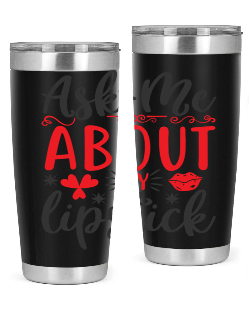 ask me about my lipstick Style 164#- make up- Tumbler