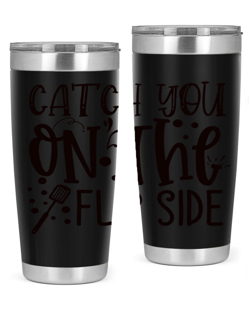 catch you on the flipside 49#- kitchen- Tumbler