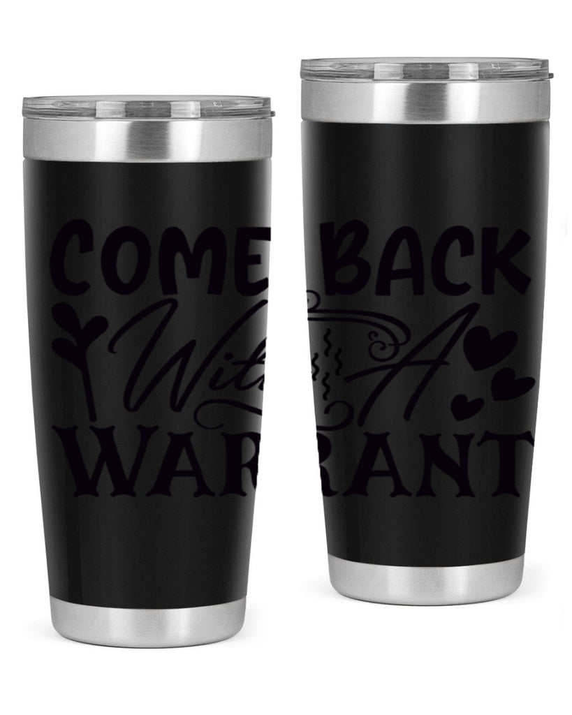 come back with a warrant 81#- home- Tumbler