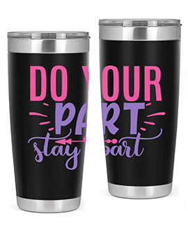 do your part stay apart Style 52#- corona virus- Tumbler