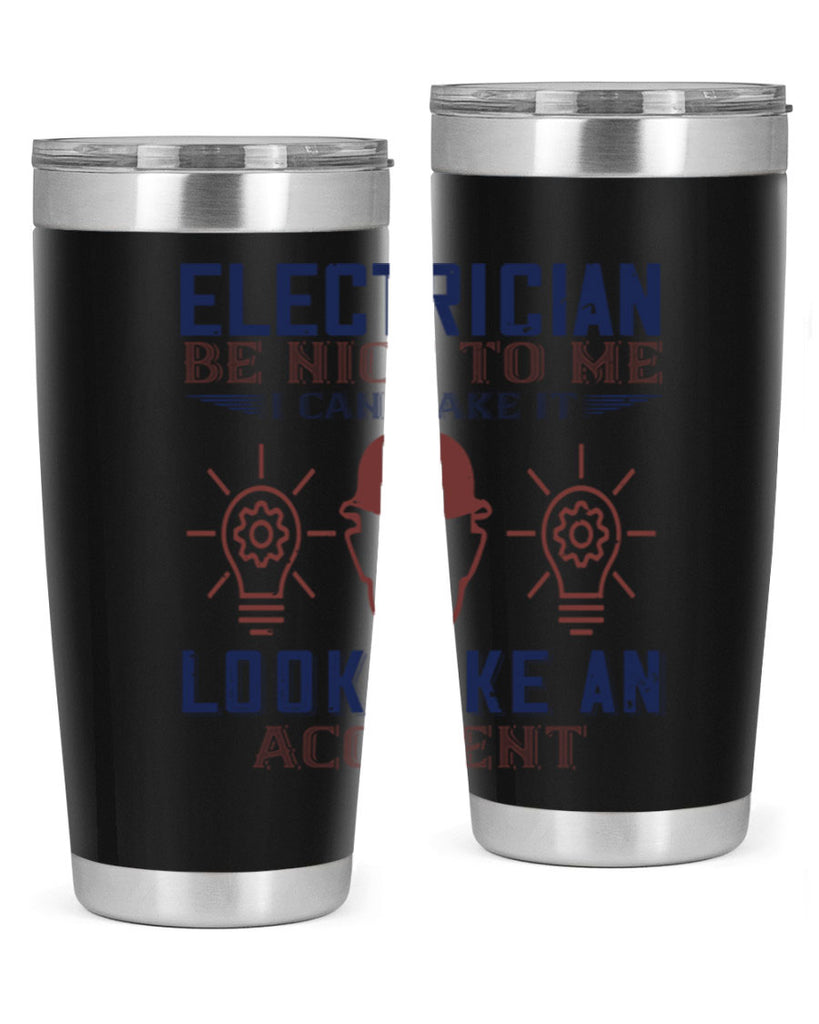 electrician nice to me i can make it look like an accident Style 68#- engineer- tumbler