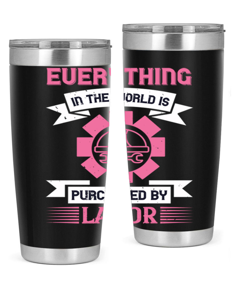 everything in the world is purchased by labor 43#- labor day- Tumbler