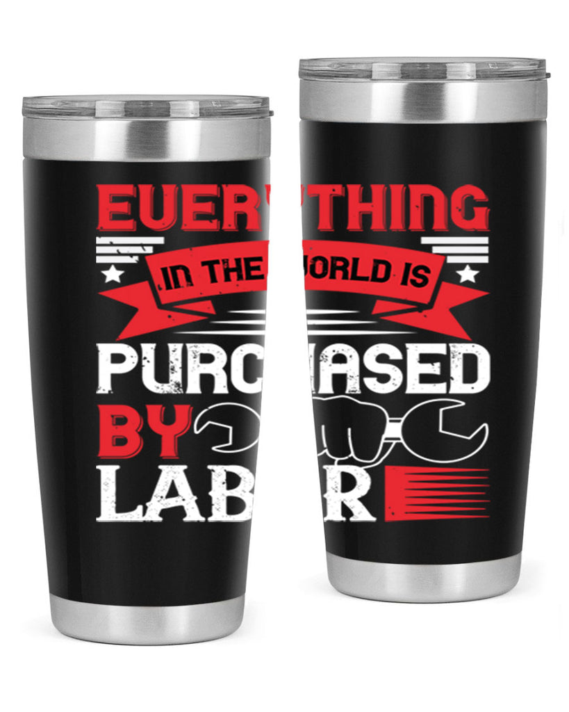 everything in the world is purchased by labor 50#- labor day- Tumbler