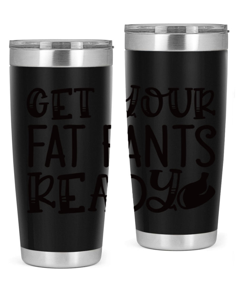get your fat pants ready 36#- kitchen- Tumbler
