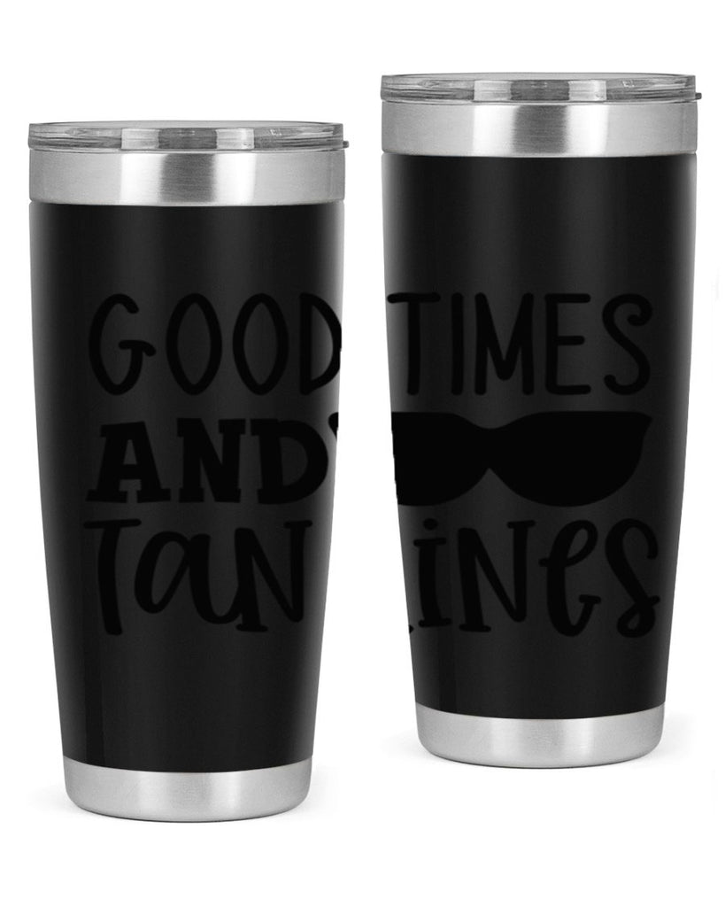 good times and tan lines Style 99#- summer- Tumbler