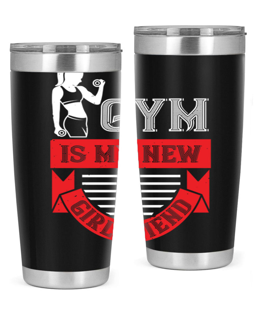 gym is my new girlfriend 97#- gym- Tumbler
