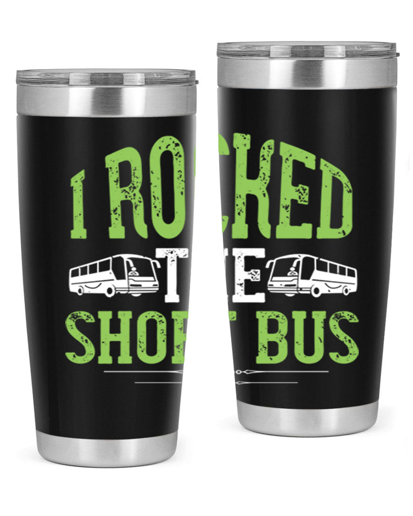 i rocked the short bus Style 26#- bus driver- tumbler