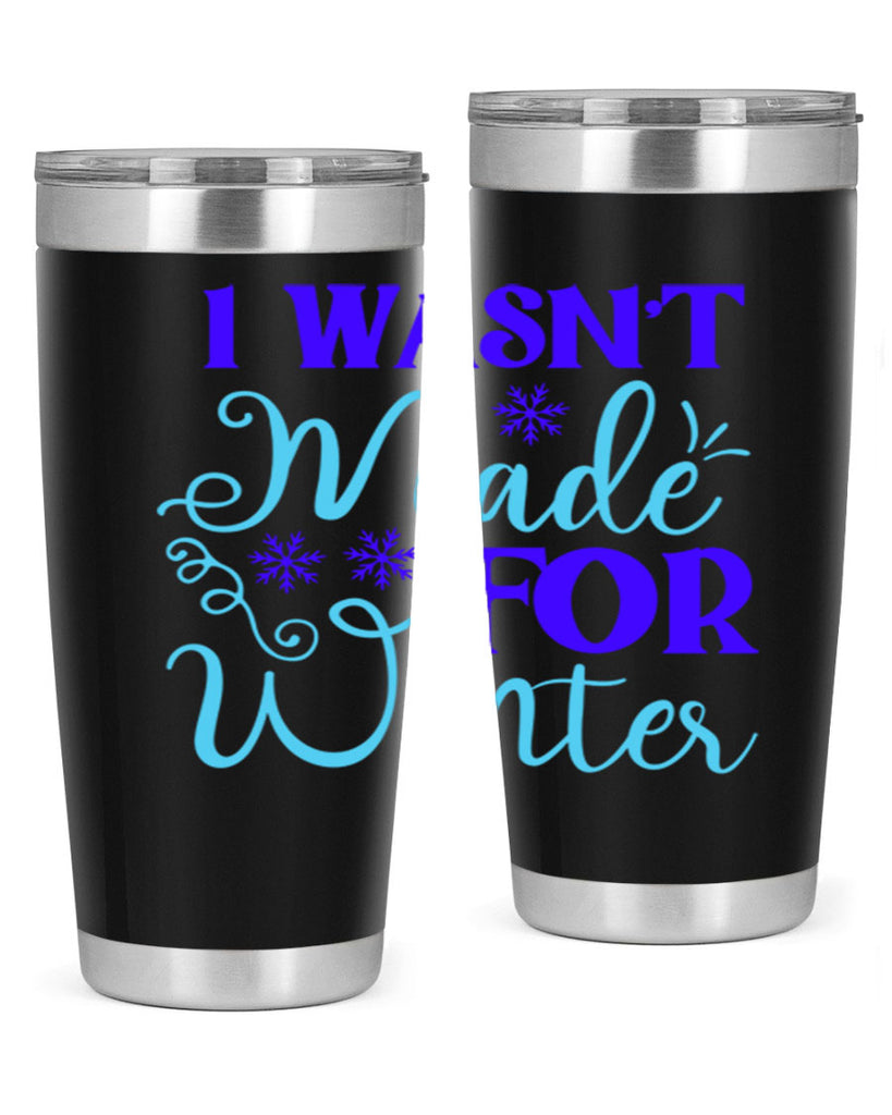 i wasnt made for winter 234#- winter- Tumbler