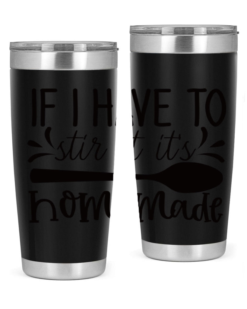 if i have to stir it its homemade 31#- kitchen- Tumbler