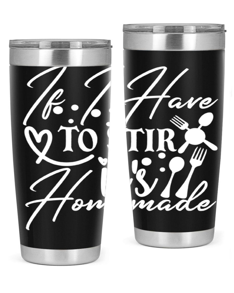 if i have to stir its homemade 30#- kitchen- Tumbler