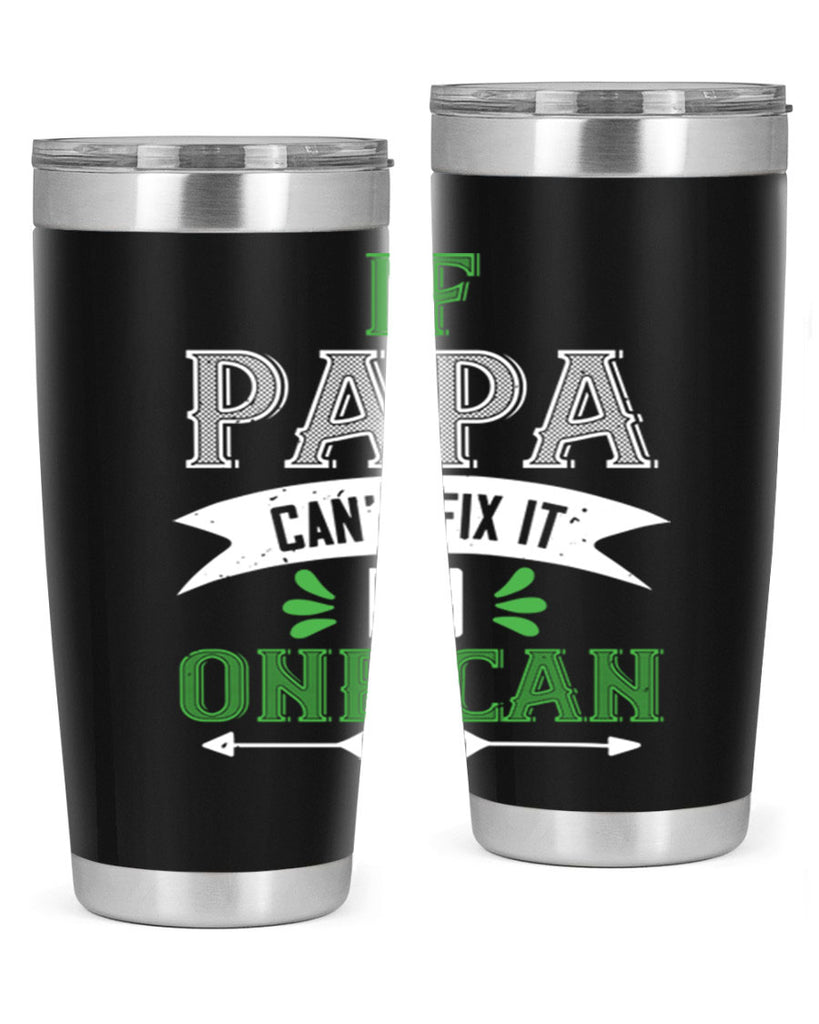 if papa cant fix it 31#- grandpa - papa- Tumbler