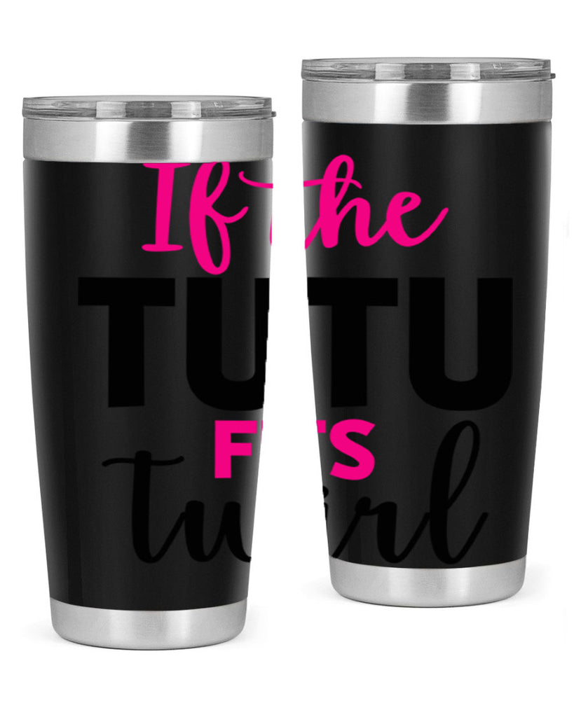 if the tutu fits twirl 47#- ballet- Tumbler