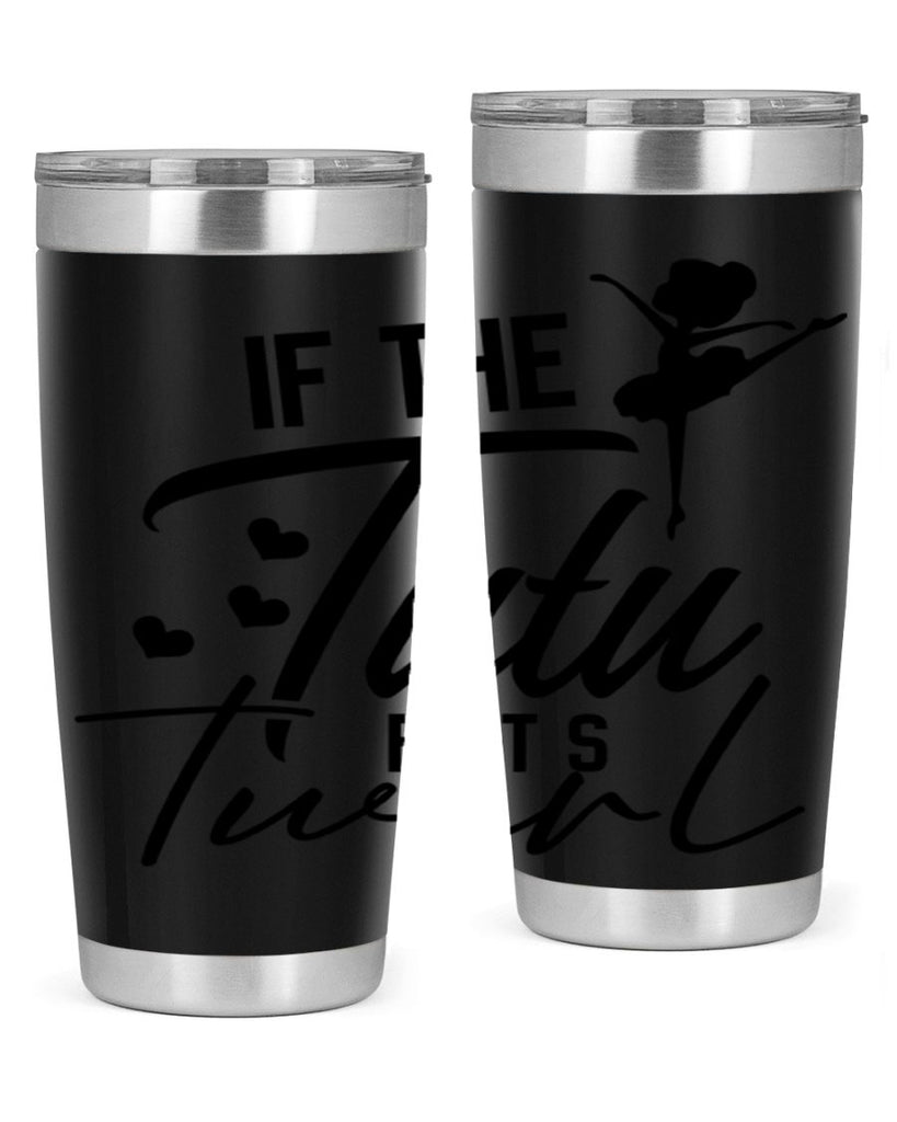 if the tutu fits twirl 48#- ballet- Tumbler