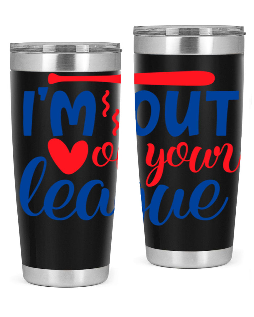 im out of your league 2070#- baseball- Tumbler