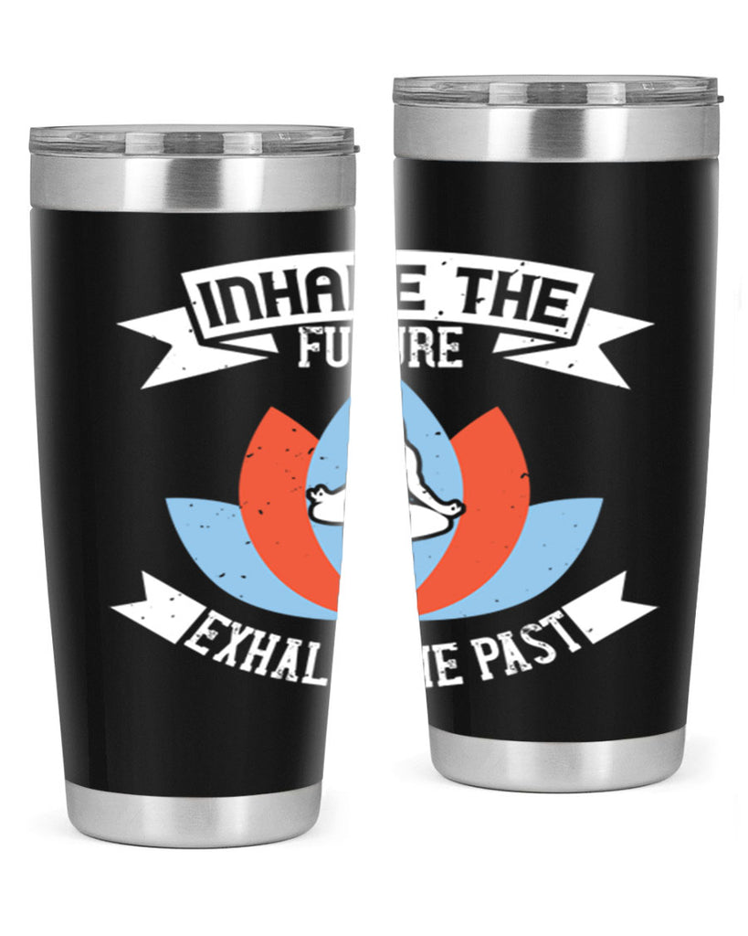 inhale the future exhale the past 84#- yoga- Tumbler