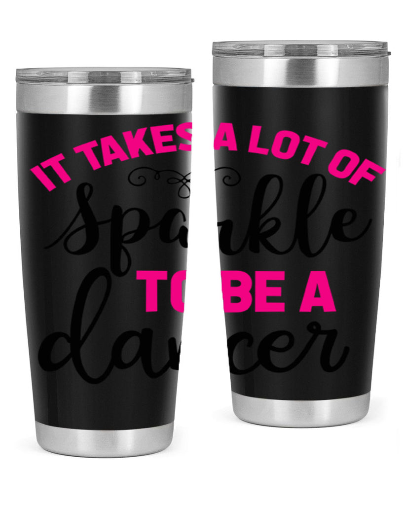it takes a lot of sparkle to be a dancer 51#- ballet- Tumbler