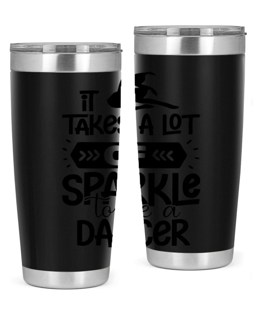 it takes a lot of sparkle to be a dancer 52#- ballet- Tumbler
