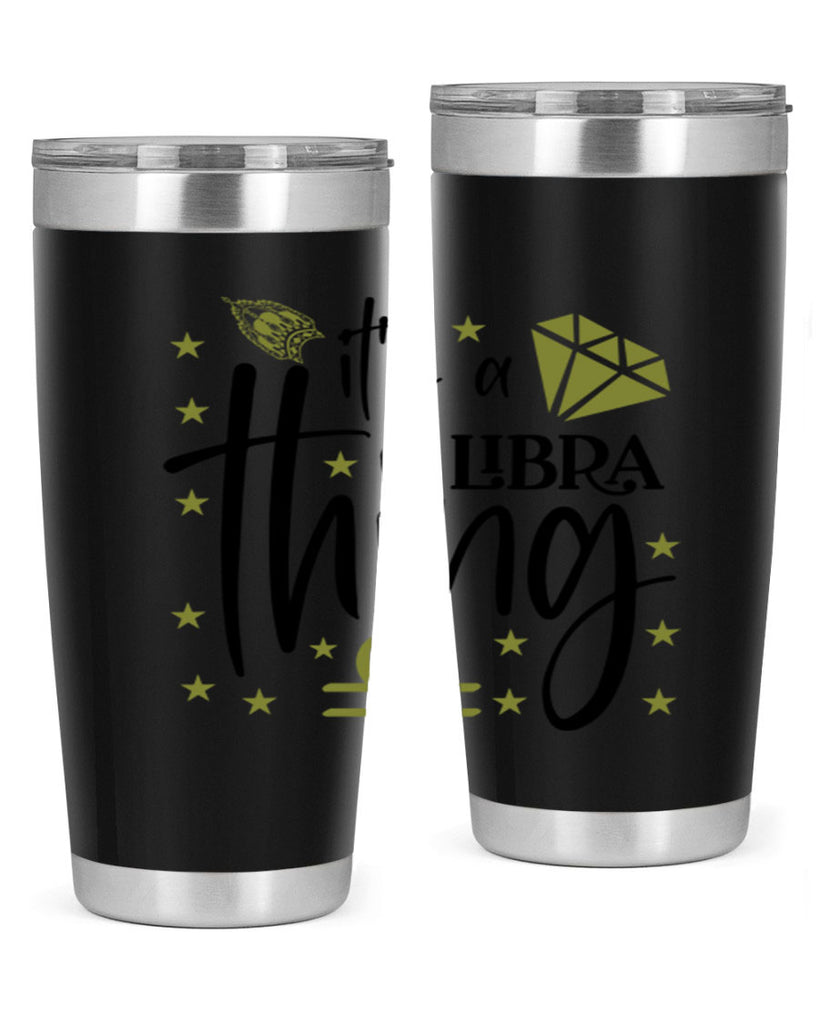 its a Libra thing 269#- zodiac- Tumbler