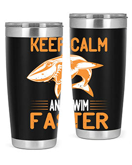 keep calm and swim faster Style 58#- shark  fish- Tumbler
