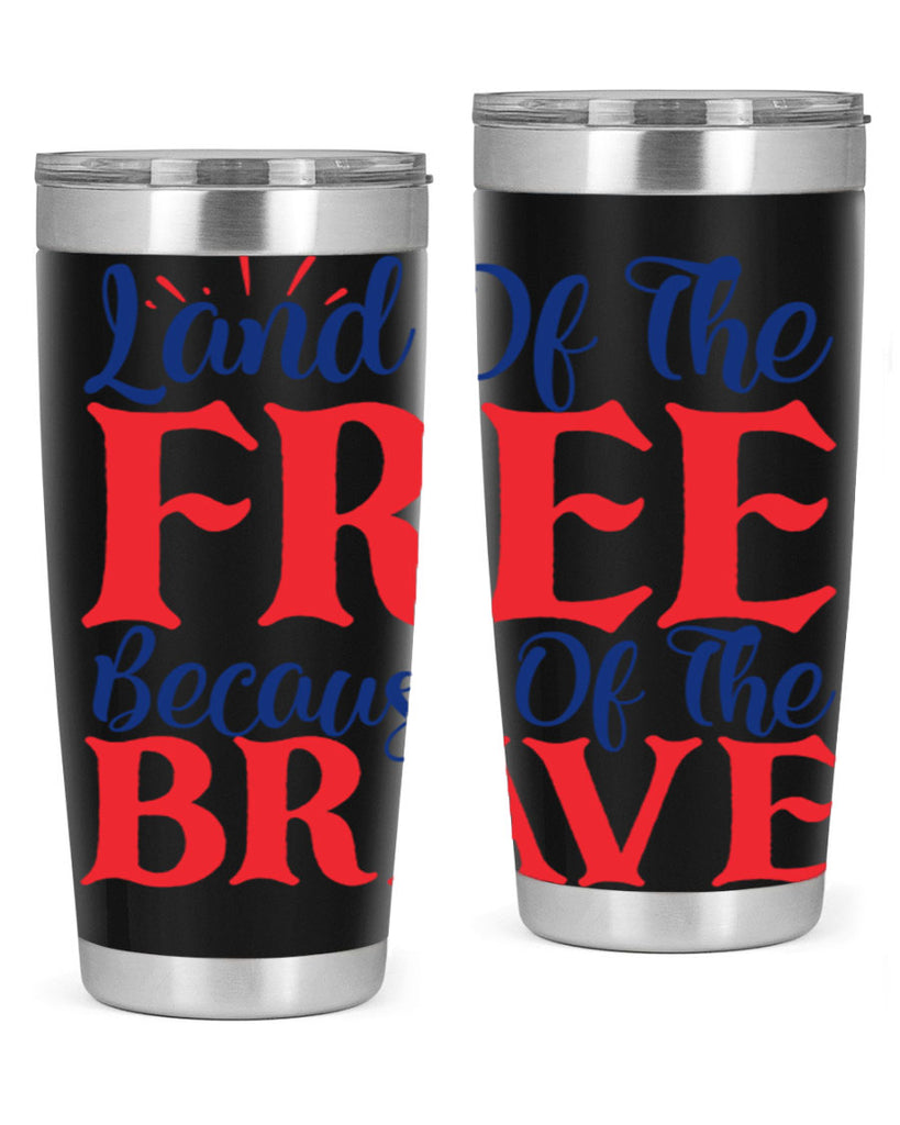 land of the free because of the brave Style 56#- Fourt Of July- Tumbler