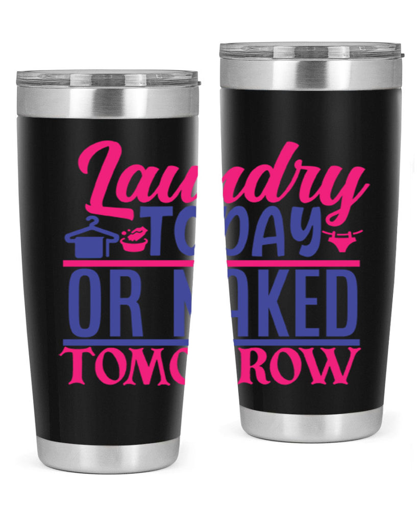 laundry today or naked tomorrow 4#- laundry- Tumbler