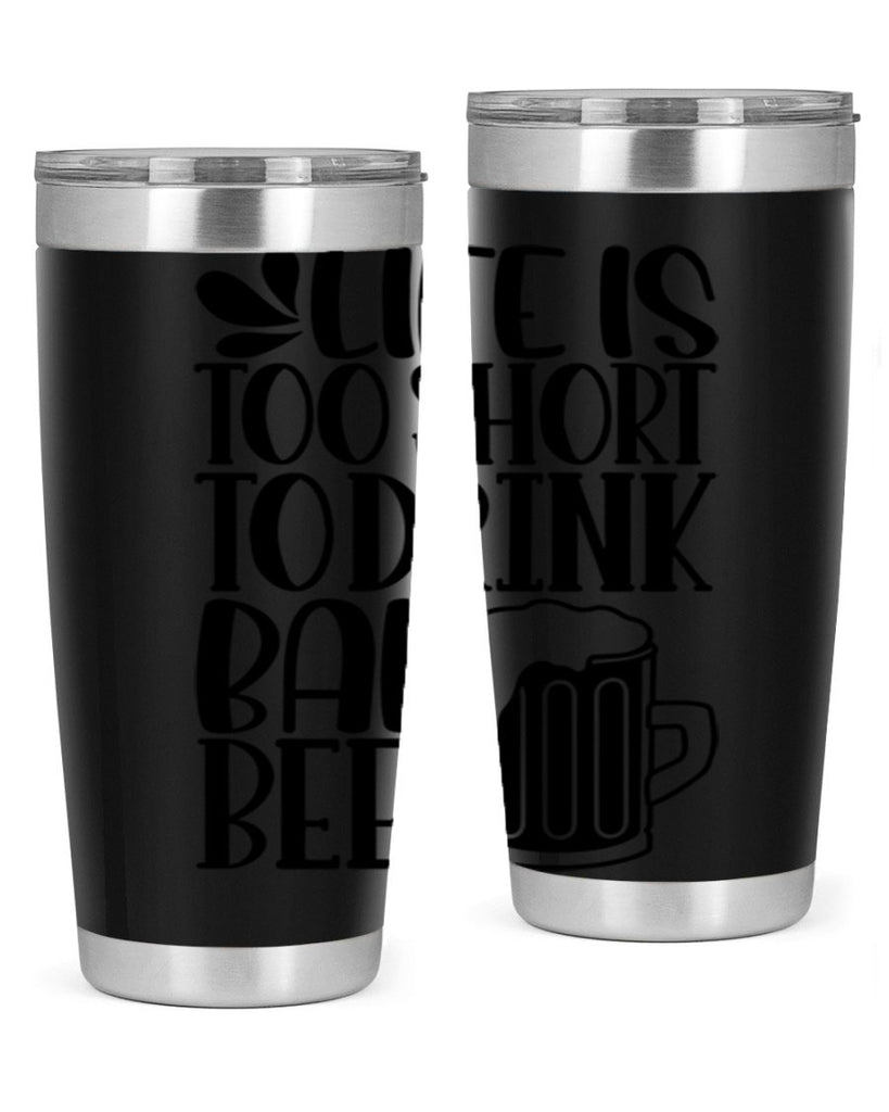 life is too short to drink 26#- beer- Tumbler